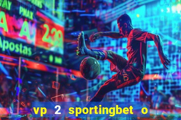 vp 2 sportingbet o que significa